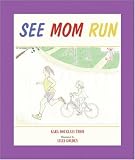 See Mom Run [Hardcover]