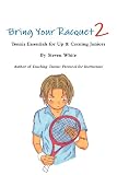 Bring Your Racquet 2: Tennis Essentials For Up & Coming Juniors