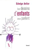 Les dessins d'enfants vous parlent de Edwige Antier