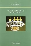 Vanguardistas de camisa azul : la trayectoria de los escritores Tomás Borrás, Felipe Ximénez de Sandoval, Samuel Ros y Antonio de Obregñon entre 1925 y 1940