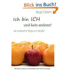 Ich bin ICH und kein anderer!: Der Weg zu mir selbst