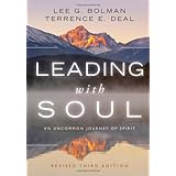 Leading with Soul: An Uncommon Journey of Spirit (J-B US non-Franchise Leadership)