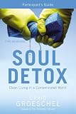 Soul Detox Participants Guide with DVD: Clean Living in a Contaminated World