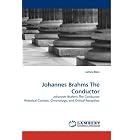 Johannes Brahms The Conductor: Johannes Brahms The Conductor... by James Bass