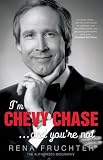 I m Chevy Chase... and You re Not: Revised & Updated