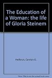The education of a woman : the life of Gloria Steinem