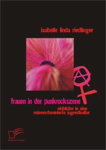 Frauen in der Punkrockszene: Einblicke in eine männerdominierte Jugendkultur (German Edition)