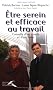 Etre serein et efficace au travail : Conseils d'un Coach et d'un lama