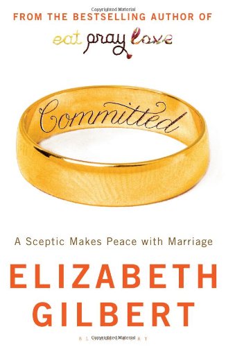 Committed: A Sceptic Makes Peace With Marriage