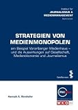 Strategien von Medienmonopolen: am Beispiel Vorarlberger Medienhaus - und die Auswirkungen auf Gesellschaft, Medienökonomie und Journalismus