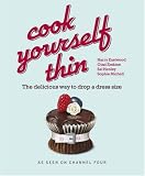 Cook Yourself Thin: The Delicious Way to Drop a Dress Size (UK Hardcover)