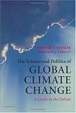The Science and Politics of Global Climate Change: A Guide to the Debate