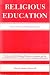 Books : Religious Education: Issues in History and Religious Education; The Journal of the Religious Education Association and the Association of Professors and Researchers in Religious Education, Summer 1987 (Volume 82, Number 3)