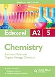Edexcel A2 Chemistry: Unit 5: Transition Metals and Organic Nitrogen Chemistry (Student Unit Guides)