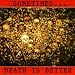 Sometimes... Death Is Better