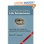 Understanding Life Settlements: Uncovering the treasures in unwanted life insurance policies. A guide for consumers and their advisors