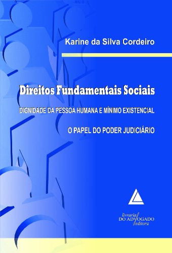 Direitos Fundamentais Sociais Dignidade Da Pessoa Humana E Mínimo Existencial: O Papel do Poder Judiciário (Portuguese Editio