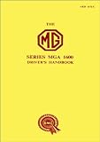 The MG: Series MGA 1600 Driver's Handbook