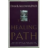 the healing path how the hurts in your past can lead you to a more abundant life