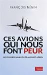 CES AVIONS QUI NOUS FONT PEUR : LES D...