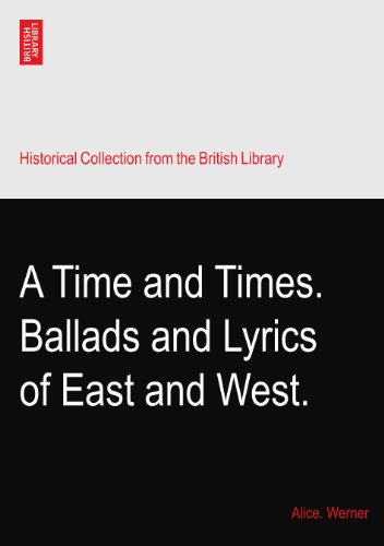 A Time and Times. Ballads and Lyrics of East and West.