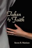 Taken by Faith