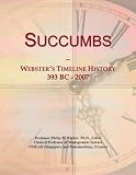 Succumbs: Webster's Timeline History, 393 BC - 2007