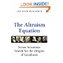 The Altruism Equation: Seven Scientists Search for the Origins of Goodness