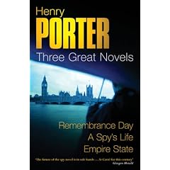 Henry Porter: Three Great Novels: Remembrance Day, A Spy's Life, Empire State: "Remembrance Day", "A Spy's Life", "Empire State"