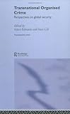 Transnational Organised Crime: Perspectives on Global Security (Transnational Crime)