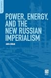 img - for Power, Energy, and the New Russian Imperialism (PSI Reports) book / textbook / text book