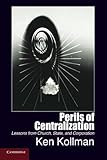 Perils of centralization : lessons from church, state, and corporation