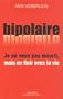 Je ne veux pas mourir, mais en finir avec la vie : Exp�rience bipolaire et suicide