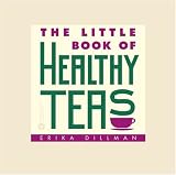 The Little Book of Healthy Teas Erika Dillman