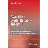 associative digital network theory an associative algebra approach to logic arithmetic and state machines