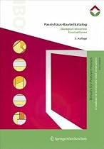 Passivhaus-Bauteilkatalog | Details for Passive Houses: Ökologisch bewertete Konstruktionen | A Catalogue of Ecologically Rated Constructions: ... / A catalog of ecological rated constructions
