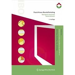Passivhaus-Bauteilkatalog | Details for Passive Houses: �kologisch bewertete Konstruktionen | A Catalogue of Ecologically Rated Constructions: ... / A catalog of ecological rated constructions