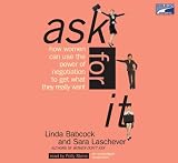 Ask For It--How Women can Use the Power of Negotiation to Get What They Really Want--Collector s and Library Edition
