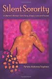 Silent Sorority: A Barren Woman Gets Busy, Angry, Lost and Found [Paperback]