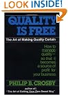 Quality Is Free: The Art of Making Quality Certain: How to Manage Quality - So That It Becomes A Source of Profit for Your Business