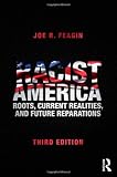 Racist America : roots, current realities, and future reparations