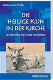 Produkt-Bild: Die heilige Kuh in der Kirche: Erlebnisse mit Gott in Indien