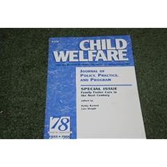 Child Welfare, Special Issue: Family Foster Care in the Next Century (Journal of Policy, Practice and Program)