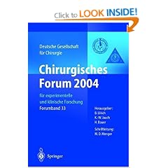Chirurgisches Forum 2004 f�r experimentelle und klinische Forschung: 121.Kongress der Deutschen Gesellschaft f�r Chirurgie Berlin, 27.04.-30.04.2004