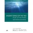 Ancient Songs of the TAO: Music of the Spheres by Bruce Frantzis