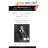 What Pure Eyes Could See: Calvin's Doctrine of Faith in Its Exegetical Context (Oxford Studies in Historical Theology)