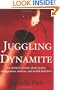 Juggling Dynamite: An insider's wisdom about money management, markets, and wealth that lasts