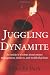 Juggling Dynamite: An insider's wisdom about money management, markets, and wealth that lasts