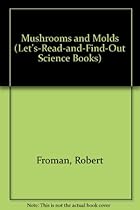 Mushrooms and Molds (Let's Read and Find Out Science Books) Mushrooms and Molds (Let's Read and Find Out Science Books)