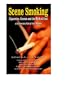 Scene Smoking - Cigarettes, Cinema, and the Myth of Cool